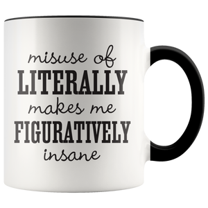 Misuse of Literally Makes Me Figuratively Insane Coffee Mug